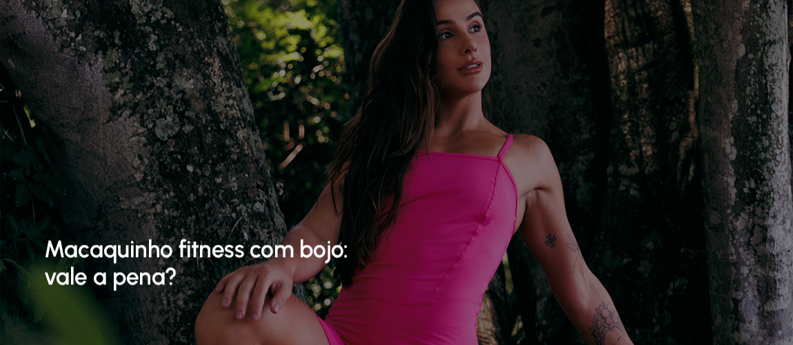 Macaquinho fitness com bojo: vale a pena?