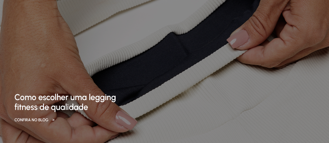 Como escolher uma legging fitness de qualidade