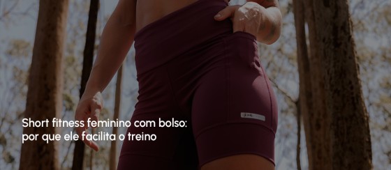 Short fitness feminino com bolso: por que ele facilita o treino